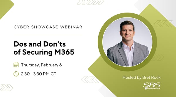 Dos and Don'ts of Securing Microsoft 365 - Free Cyber Showcase Webinar with Bret Rock