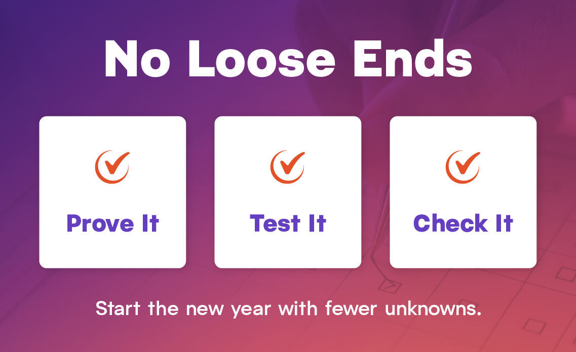 No loose ends, start the new year with fewer unknowns.